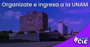 organízate e ingresa a la unam