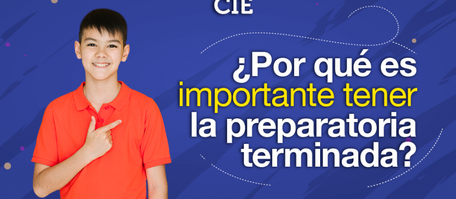 Por qué es importante terminar la preparatoria Curso CIE